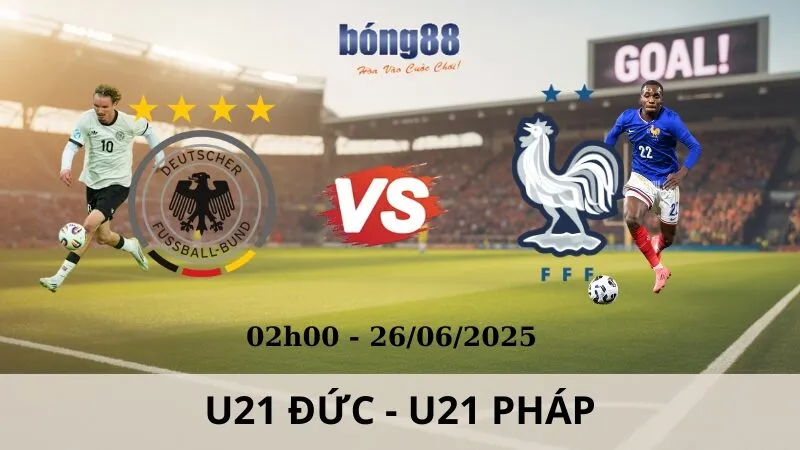Nhận Định Bóng Đá - U21 Đức vs U21 Pháp 26/06/2025