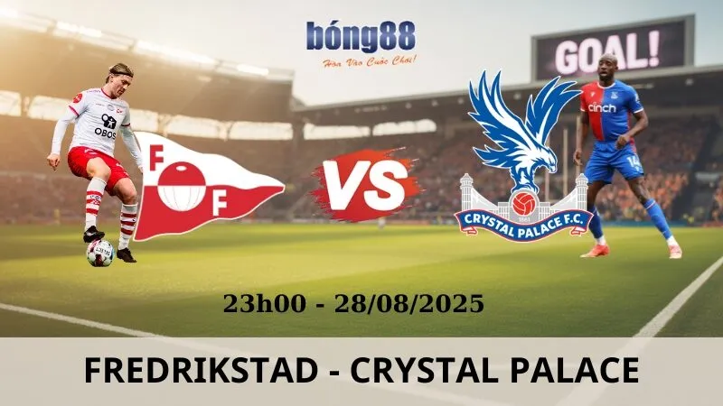 Soi Kèo Bóng Đá - Fredrikstad vs Crystal Palace 28/08/2025 Soi Kèo Bóng Đá - Fredrikstad vs Crystal Palace 28/08/2025